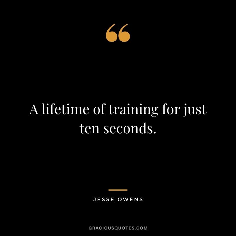 A lifetime of training for just ten seconds.