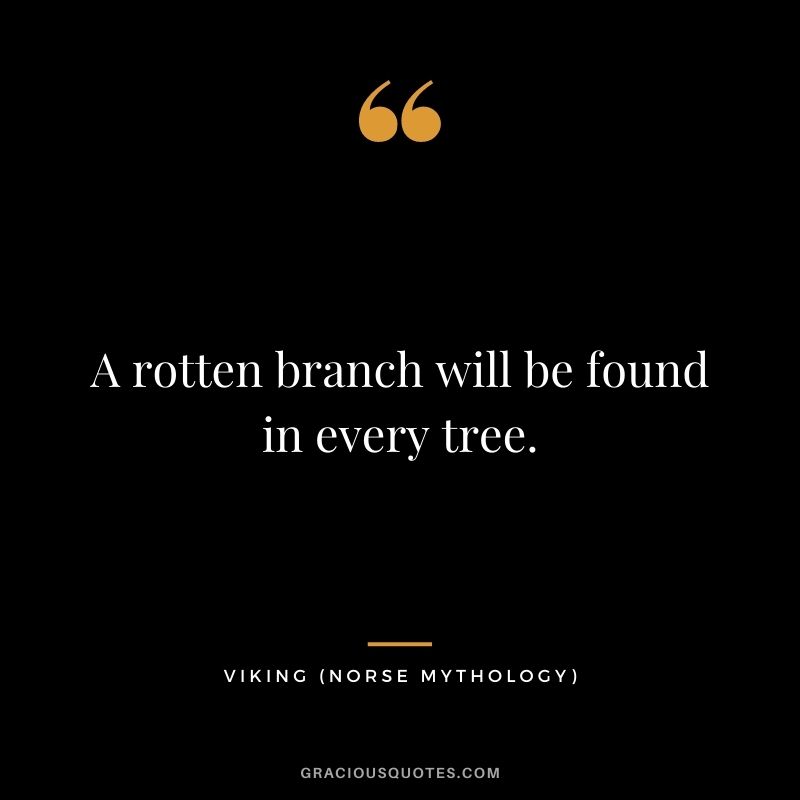 A rotten branch will be found in every tree.