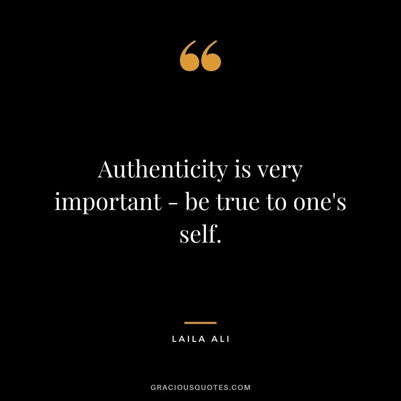 Authenticity is very important - be true to one's self.