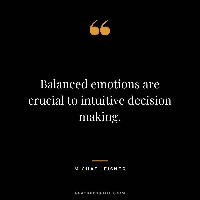 Balanced emotions are crucial to intuitive decision making.