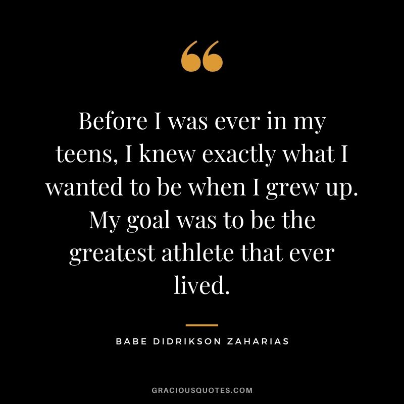Before I was ever in my teens, I knew exactly what I wanted to be when I grew up. My goal was to be the greatest athlete that ever lived.