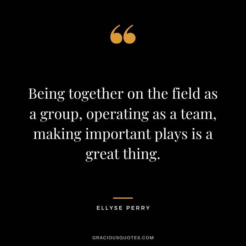 Being together on the field as a group, operating as a team, making important plays is a great thing.