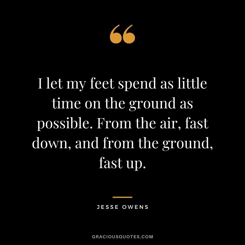 I let my feet spend as little time on the ground as possible. From the air, fast down, and from the ground, fast up.
