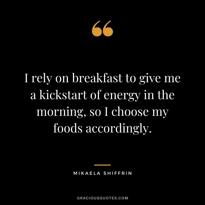 I rely on breakfast to give me a kickstart of energy in the morning, so I choose my foods accordingly.