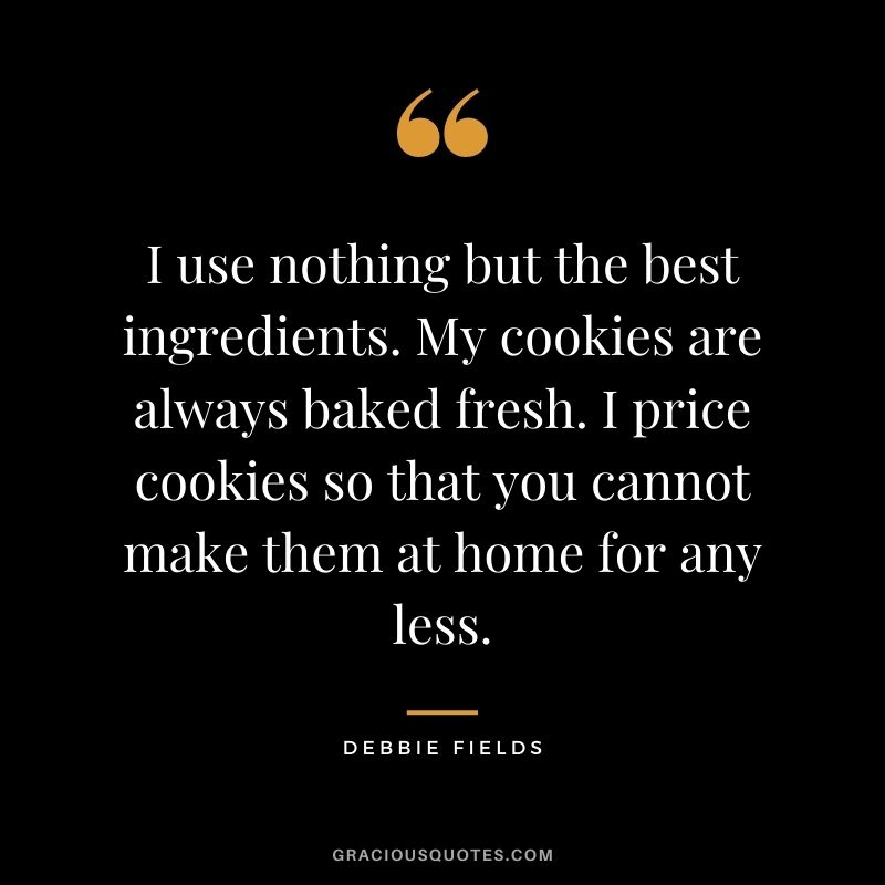 I use nothing but the best ingredients. My cookies are always baked fresh. I price cookies so that you cannot make them at home for any less.