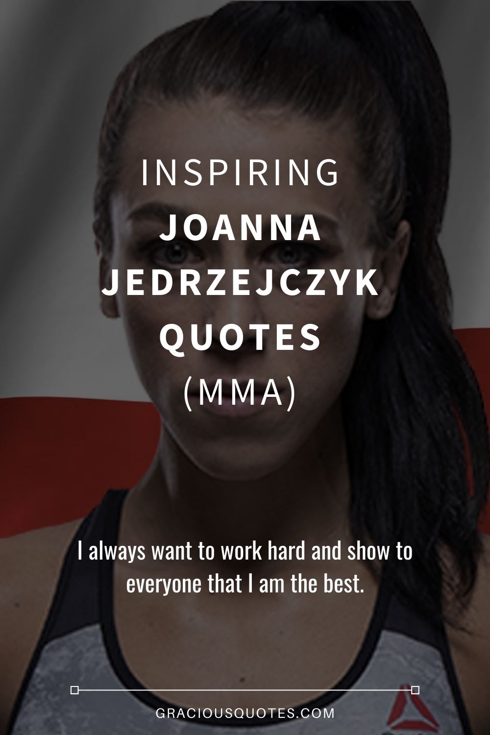 Inspiring Joanna Jedrzejczyk Quotes (MMA) - Gracious Quotes