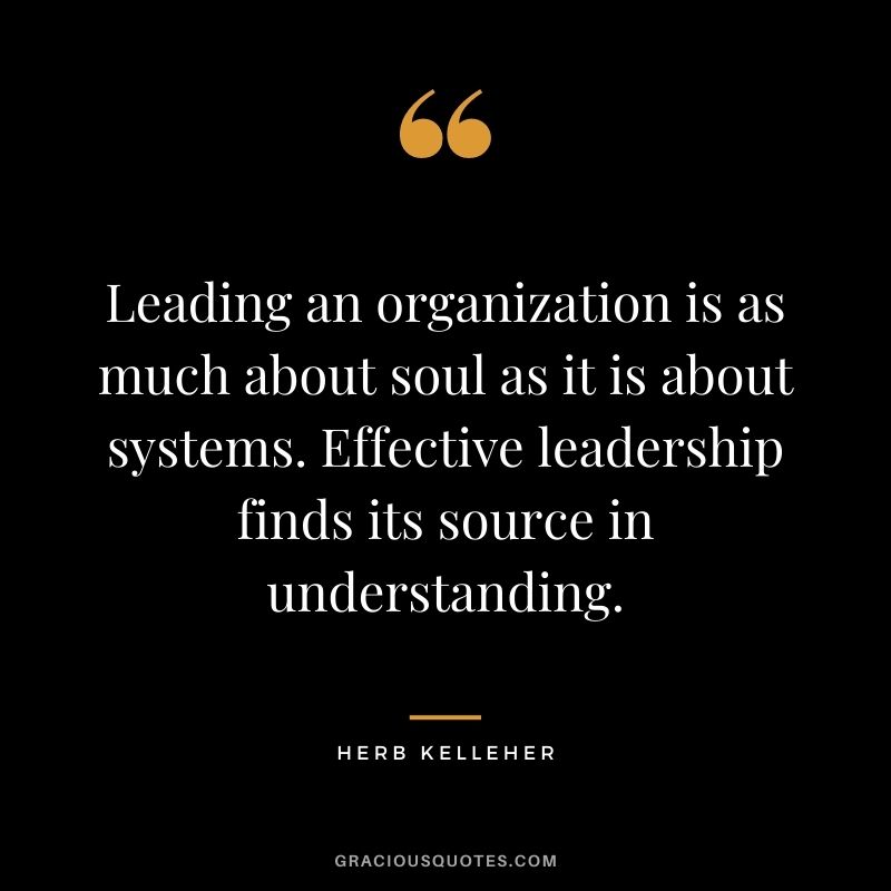 Leading an organization is as much about soul as it is about systems. Effective leadership finds its source in understanding.
