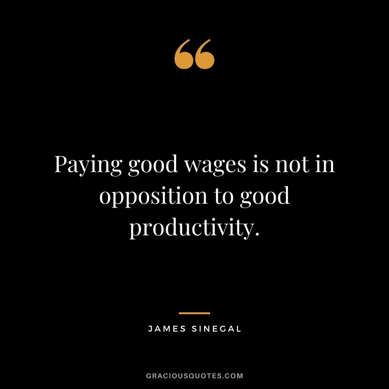 Paying good wages is not in opposition to good productivity.