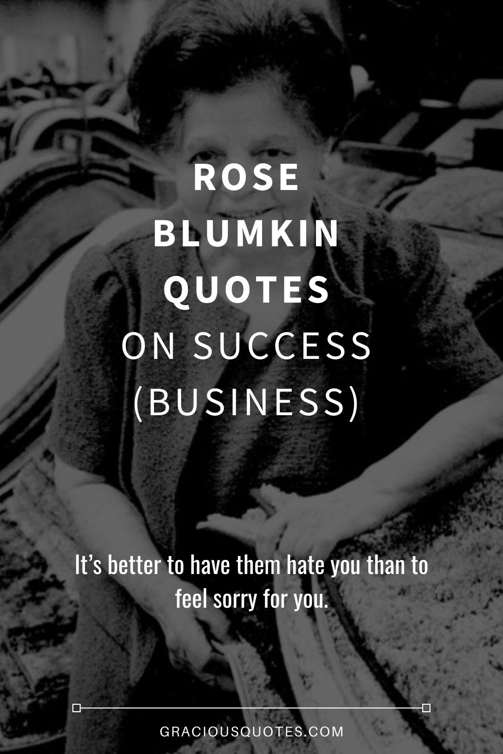 Rose Blumkin Quotes on Success (BUSINESS) - Gracious Quotes