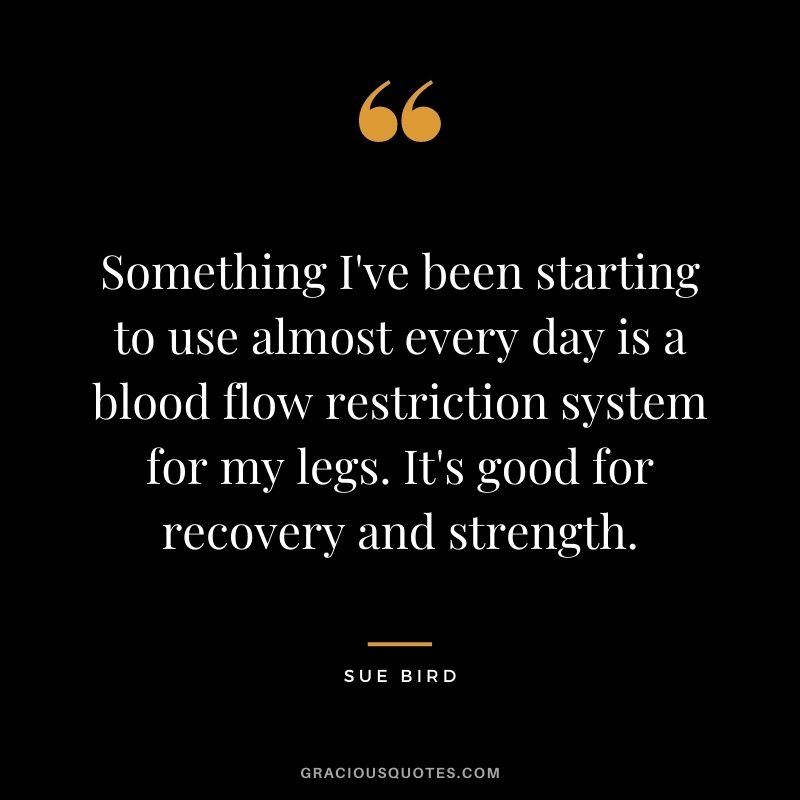 Something I've been starting to use almost every day is a blood flow restriction system for my legs. It's good for recovery and strength.