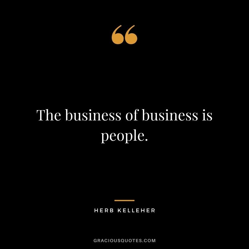 The business of business is people.