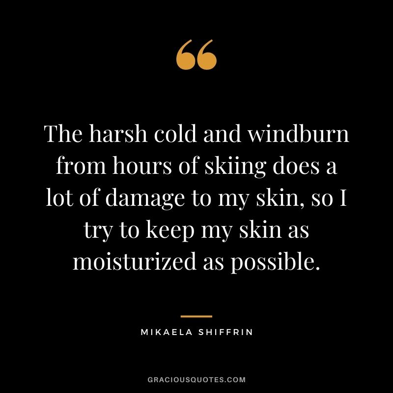 The harsh cold and windburn from hours of skiing does a lot of damage to my skin, so I try to keep my skin as moisturized as possible.