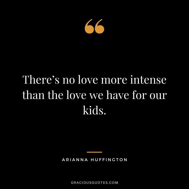 There’s no love more intense than the love we have for our kids.
