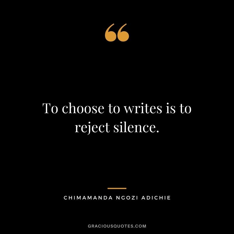 To choose to writes is to reject silence.