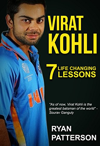 Virat Kohli: 7 Life Changing Lessons