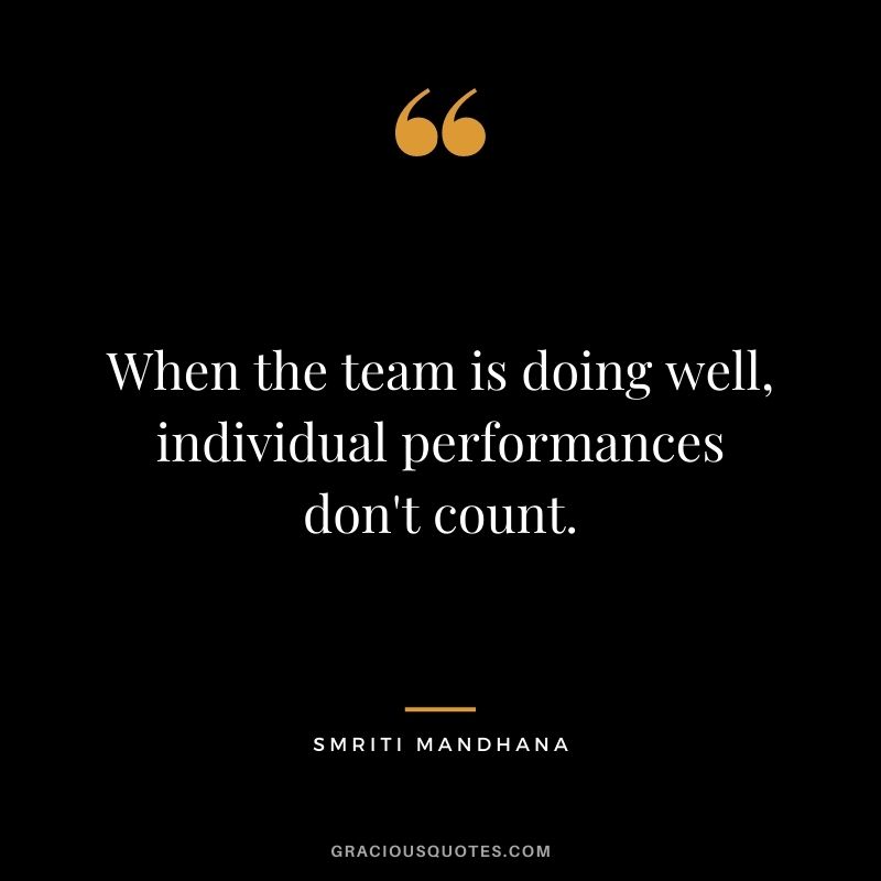 When the team is doing well, individual performances don't count.
