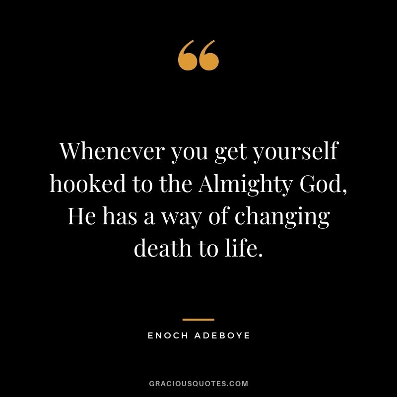 Whenever you get yourself hooked to the Almighty God, He has a way of changing death to life.