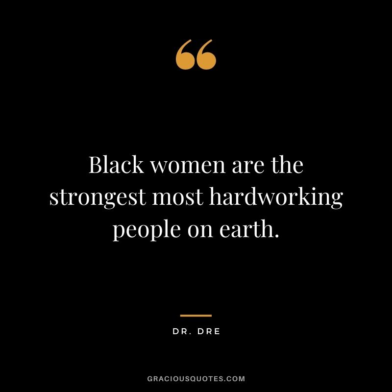 Black women are the strongest most hardworking people on earth.