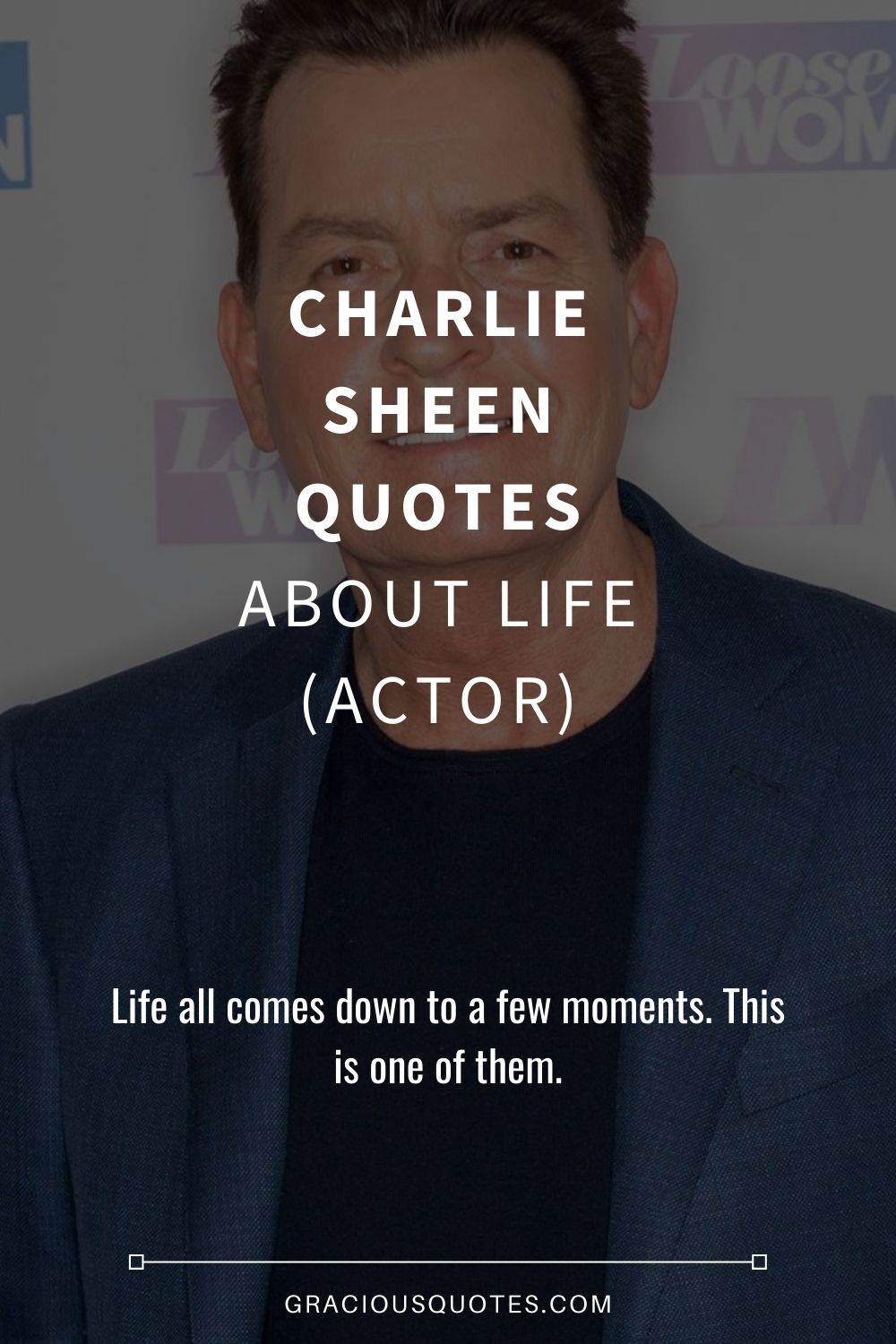 Charlie Sheen Quotes About Life (ACTOR) - Gracious Quotes