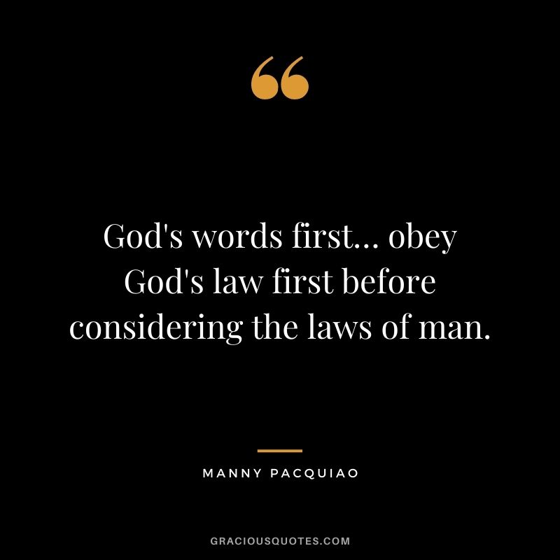 God's words first… obey God's law first before considering the laws of man.