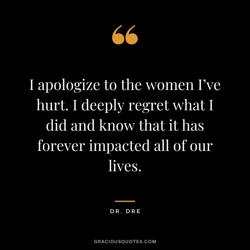 I apologize to the women I’ve hurt. I deeply regret what I did and know that it has forever impacted all of our lives.