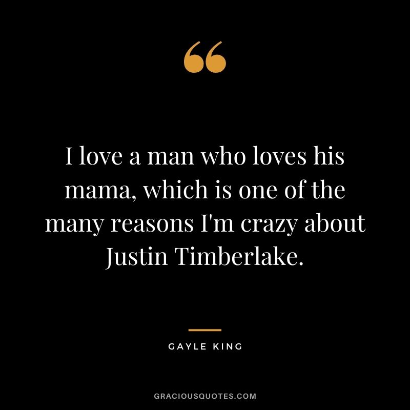 I love a man who loves his mama, which is one of the many reasons I'm crazy about Justin Timberlake.