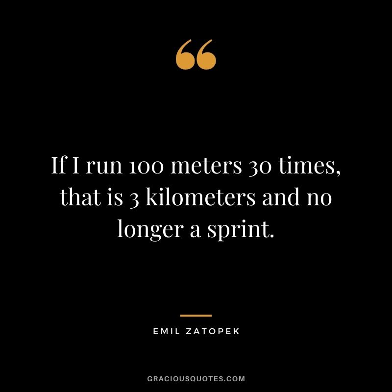If I run 100 meters 30 times, that is 3 kilometers and no longer a sprint.