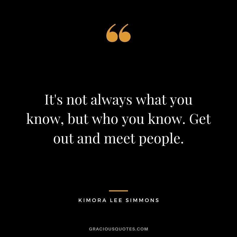 It's not always what you know, but who you know. Get out and meet people.