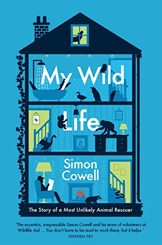 My Wild Life: The Story of a Most Unlikely Animal Rescuer