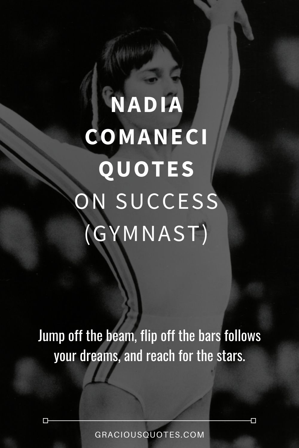 Nadia Comaneci Quotes on Success (GYMNAST) - Gracious Quotes