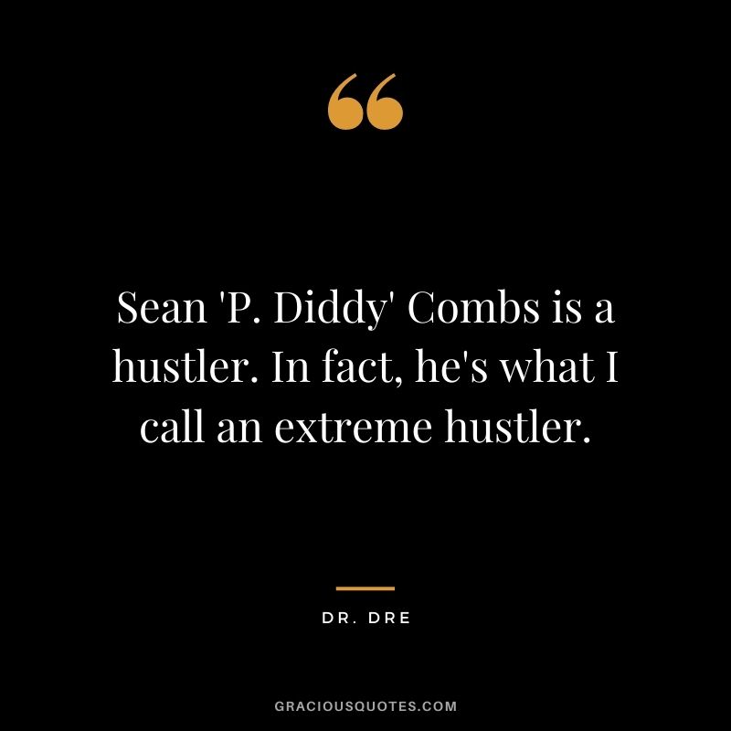 Sean 'P. Diddy' Combs is a hustler. In fact, he's what I call an extreme hustler.