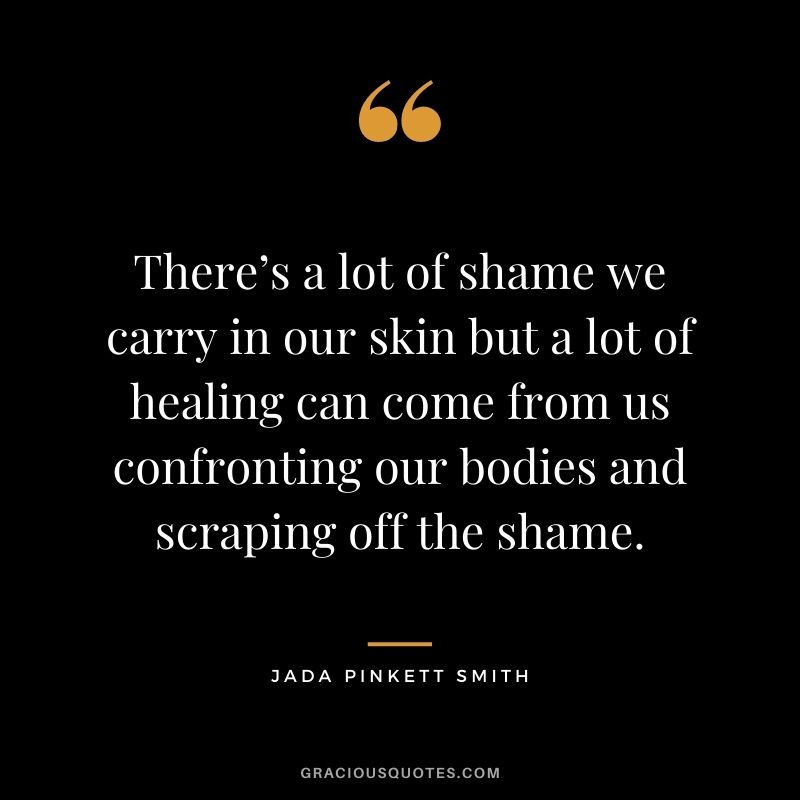 There’s a lot of shame we carry in our skin but a lot of healing can come from us confronting our bodies and scraping off the shame.
