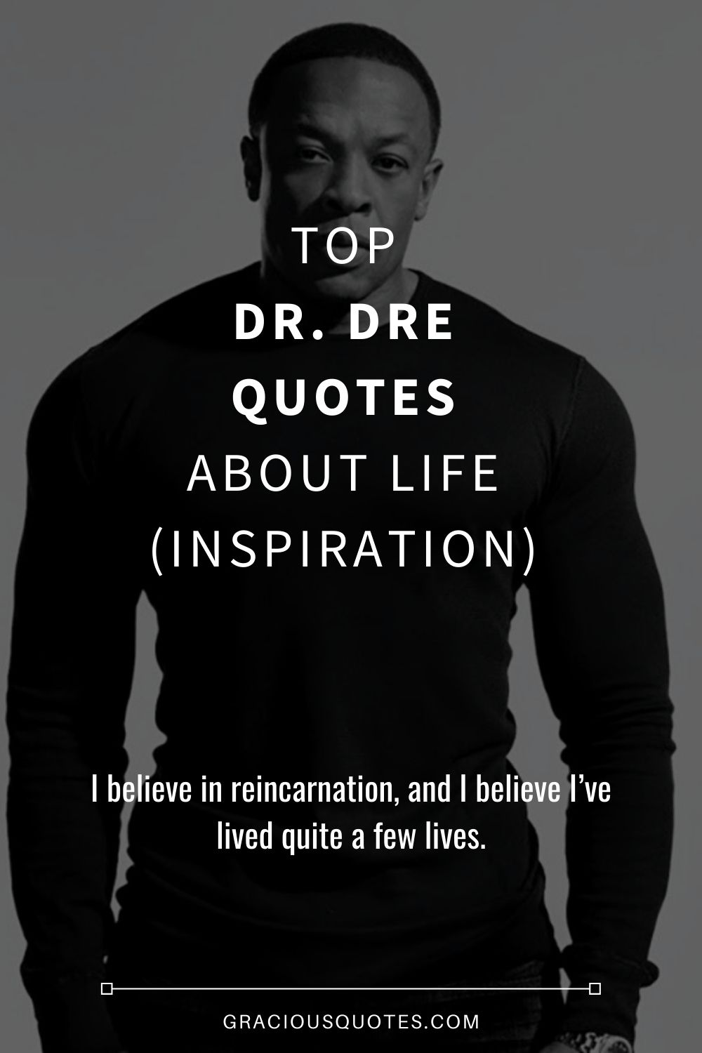 Top Dr. Dre Quotes About Life (INSPIRATION) - Gracious Quotes