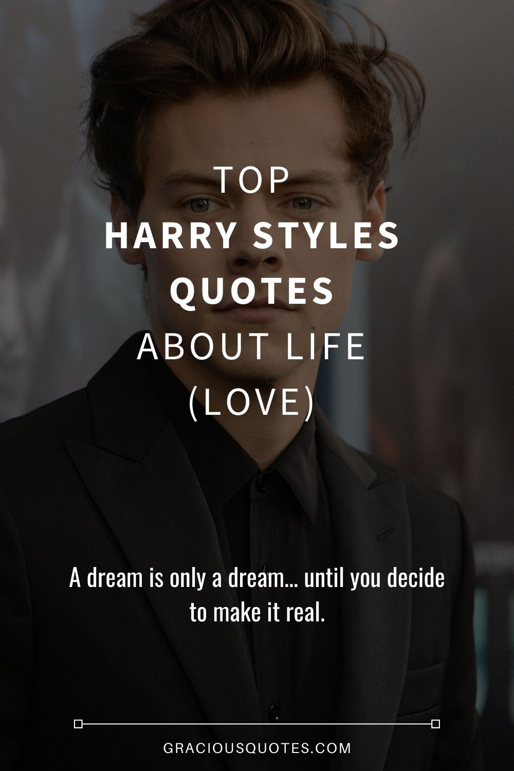 Top Harry Styles Quotes About Life (LOVE) - Gracious Quotes
