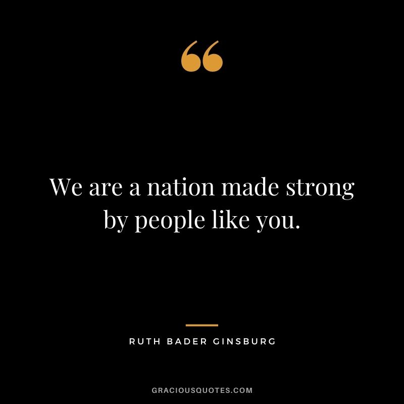 We are a nation made strong by people like you.