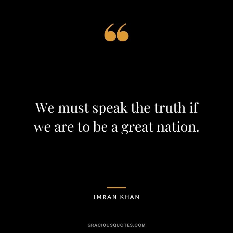 We must speak the truth if we are to be a great nation.
