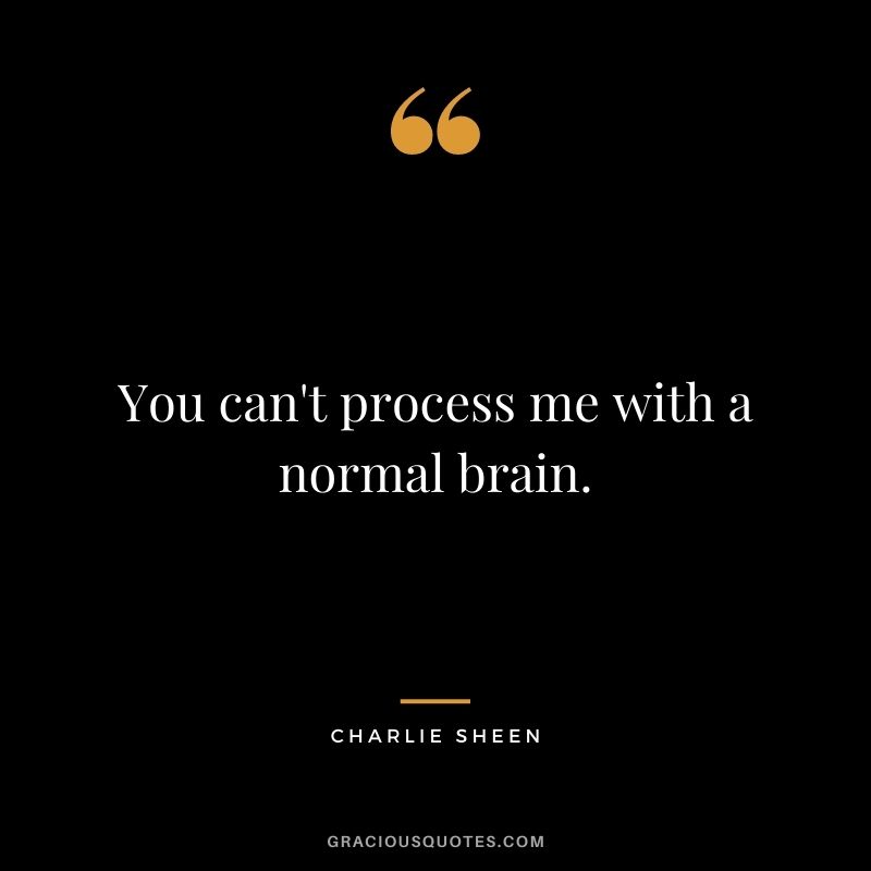 You can't process me with a normal brain.