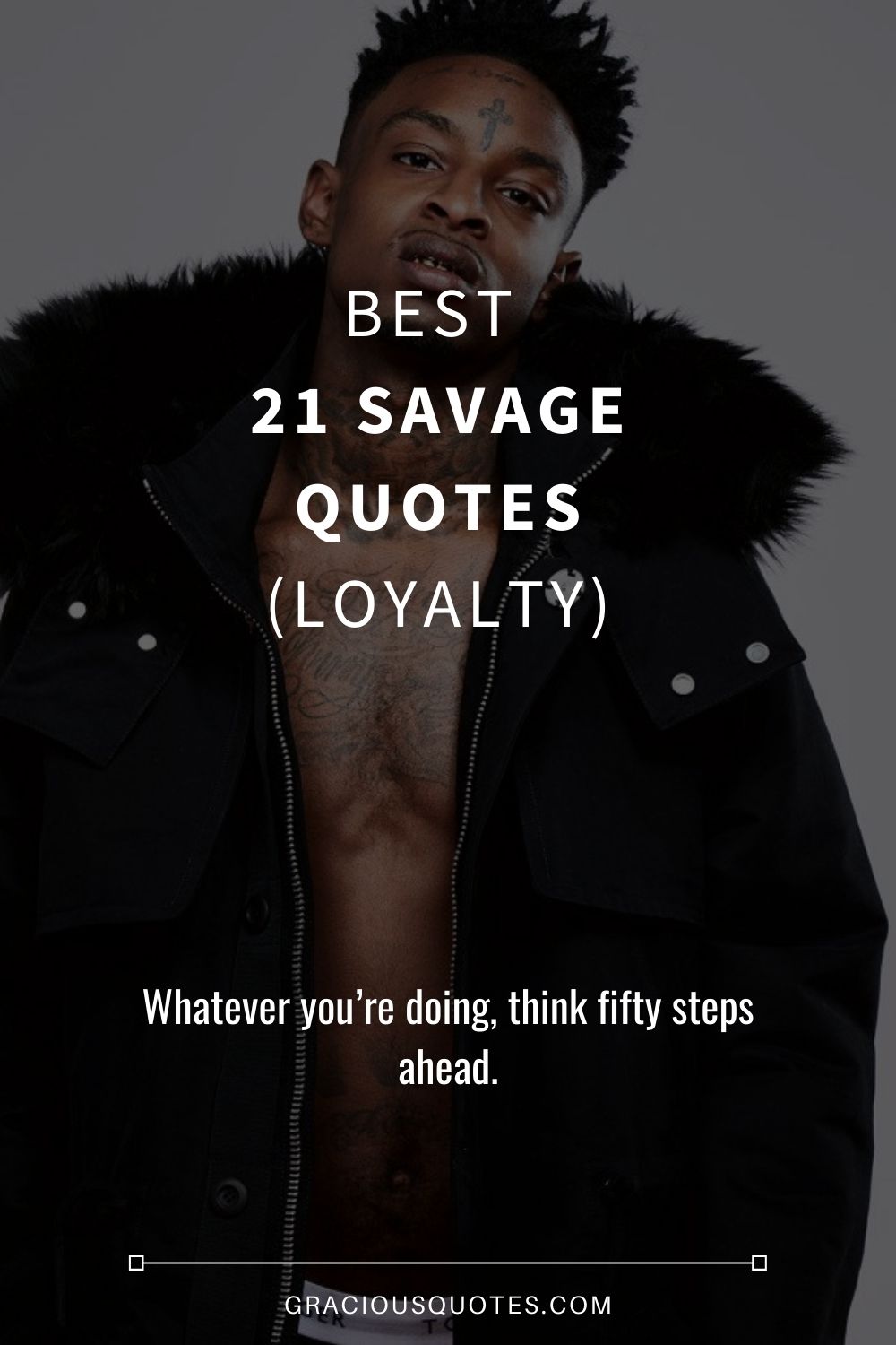 Best 21 Savage Quotes (LOYALTY) - Gracious Quotes