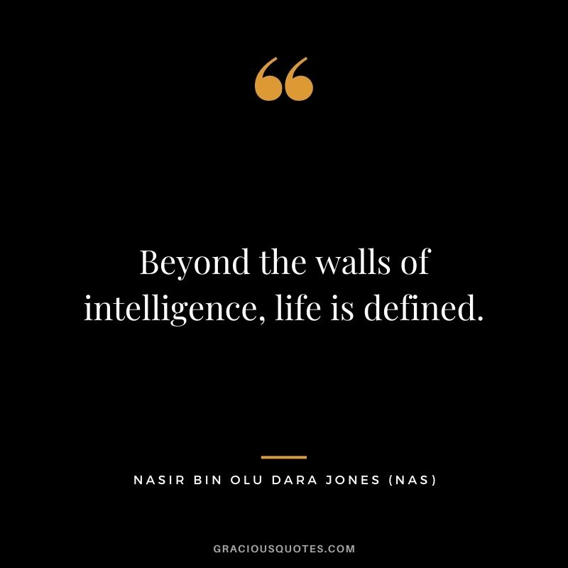 Beyond the walls of intelligence, life is defined.