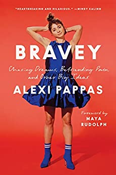 Bravey: Chasing Dreams, Befriending Pain, and Other Big Ideas