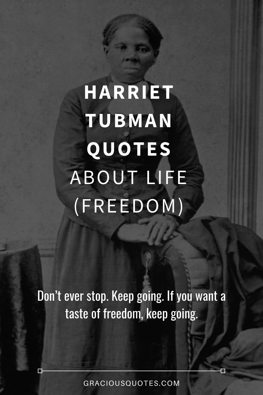 Harriet Tubman Quotes About Life (FREEDOM) - Gracious Quotes