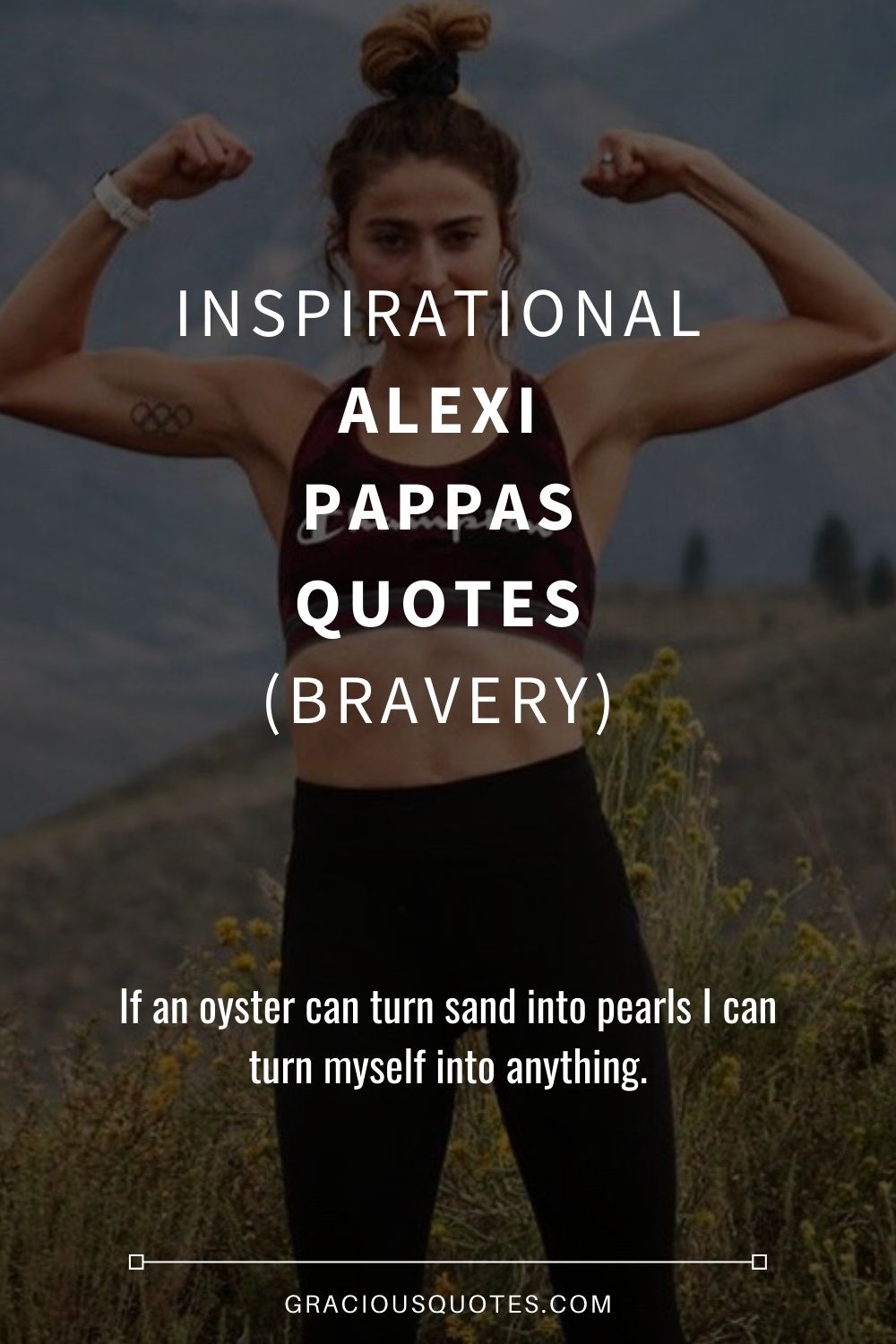 Inspirational Alexi Pappas Quotes (BRAVERY) - Gracious Quotes