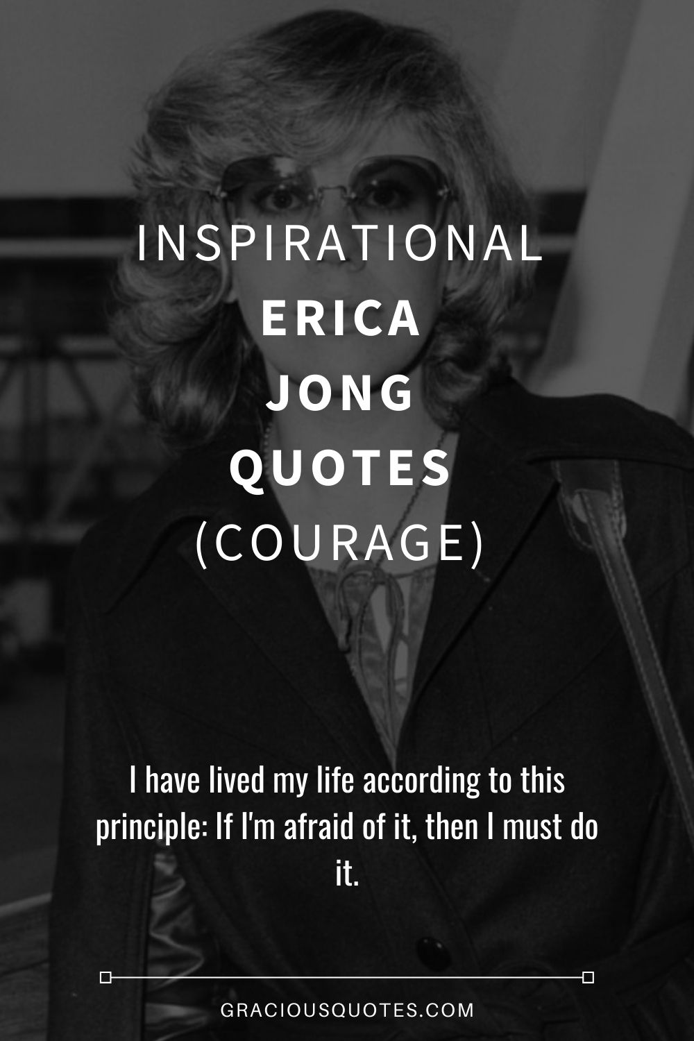 Inspirational Erica Jong Quotes (COURAGE) - Gracious Quotes