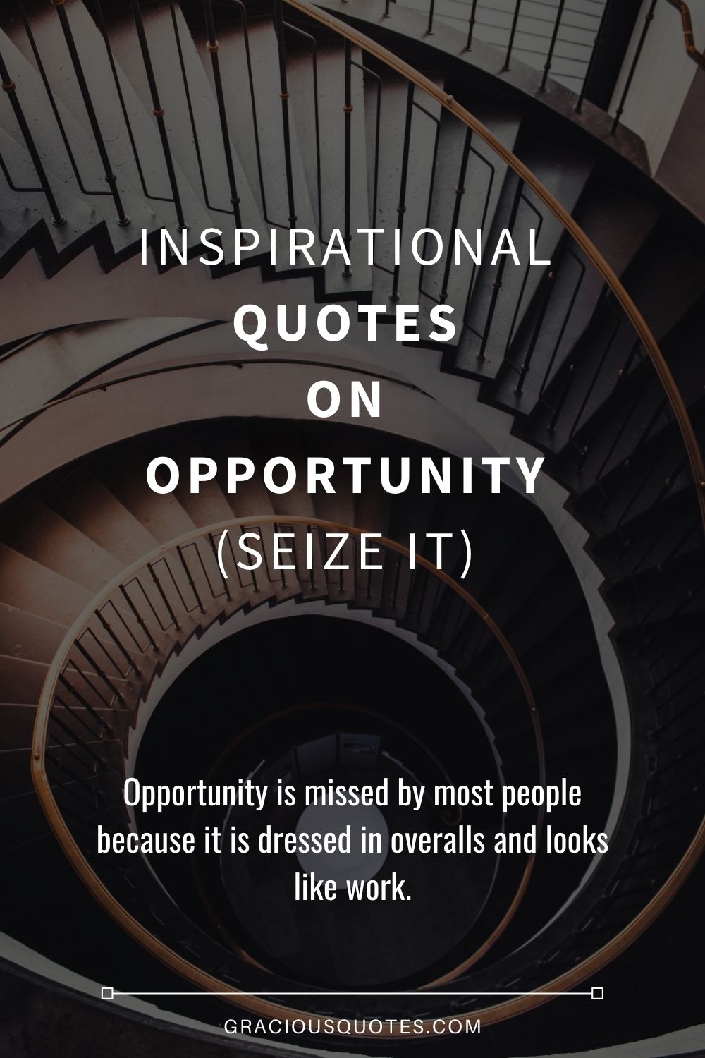 Inspirational Quotes on Opportunity (SEIZE IT) - Gracious Quotes