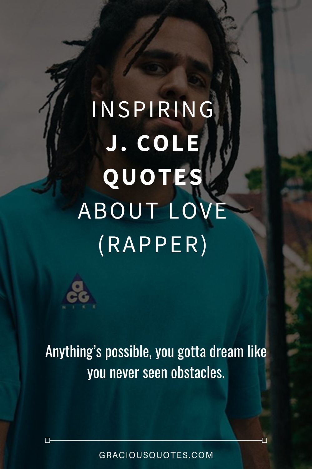 Inspiring J. Cole Quotes About Love (RAPPER) - Gracious Quotes