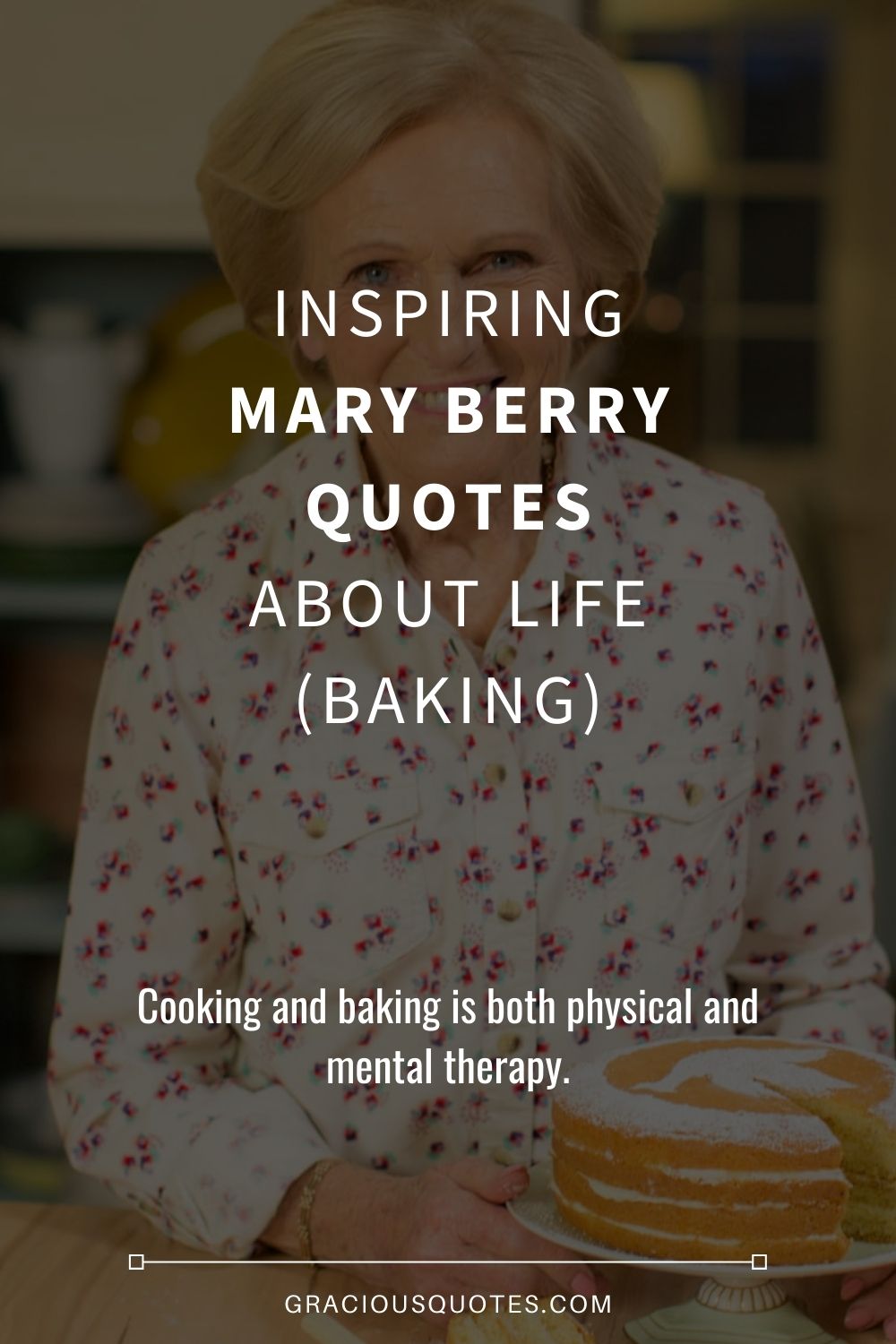 Inspiring Mary Berry Quotes About Life (BAKING) - Gracious Quotes