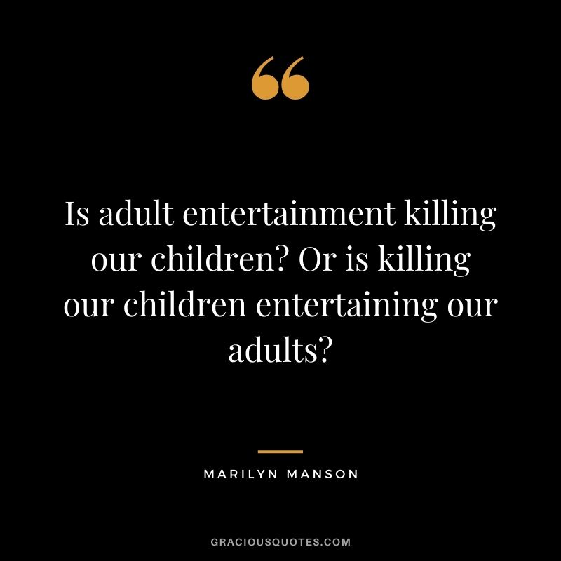 Is adult entertainment killing our children Or is killing our children entertaining our adults