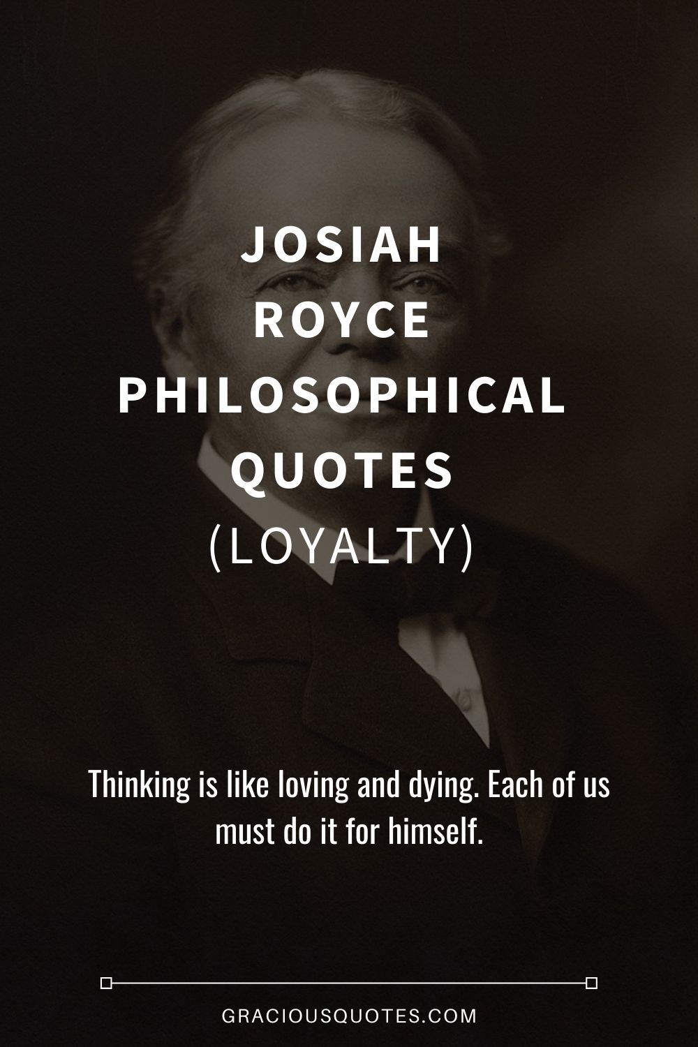 Josiah Royce Philosophical Quotes (LOYALTY) - Gracious Quotes
