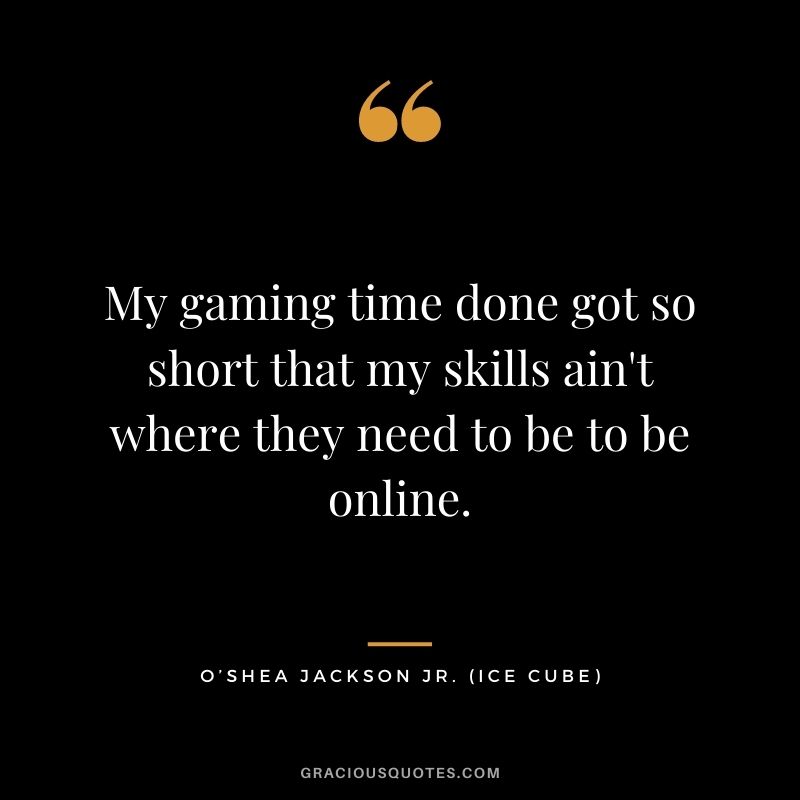 My gaming time done got so short that my skills ain't where they need to be to be online.