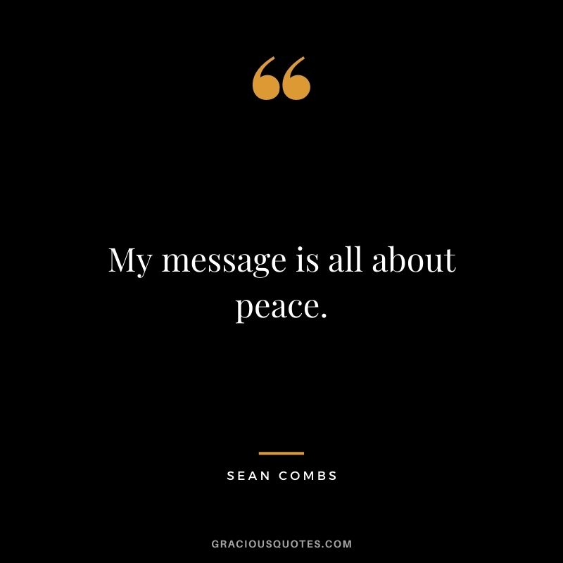 My message is all about peace.